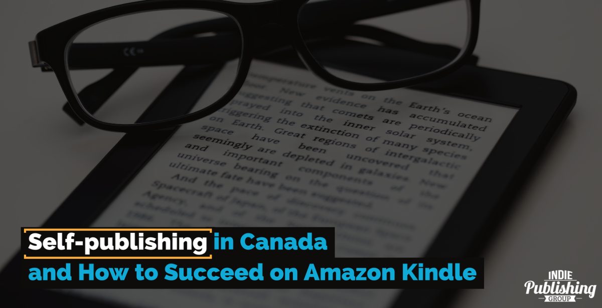 Self-Publishing in Canada and How To Succeed On Amazon Kindle