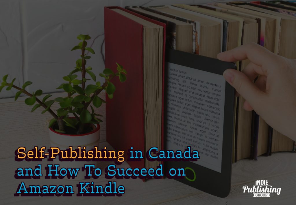 Self-Publishing in Canada and How To Succeed on Amazon Kindle