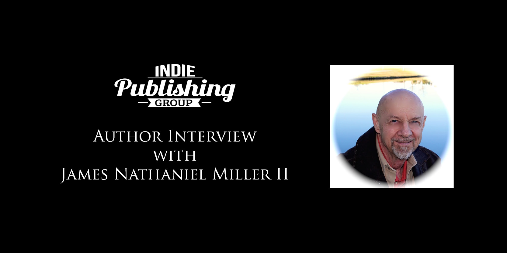 Author Interview James Nathaniel Miller II|James Nathaniel Miller II No Pit So Deep