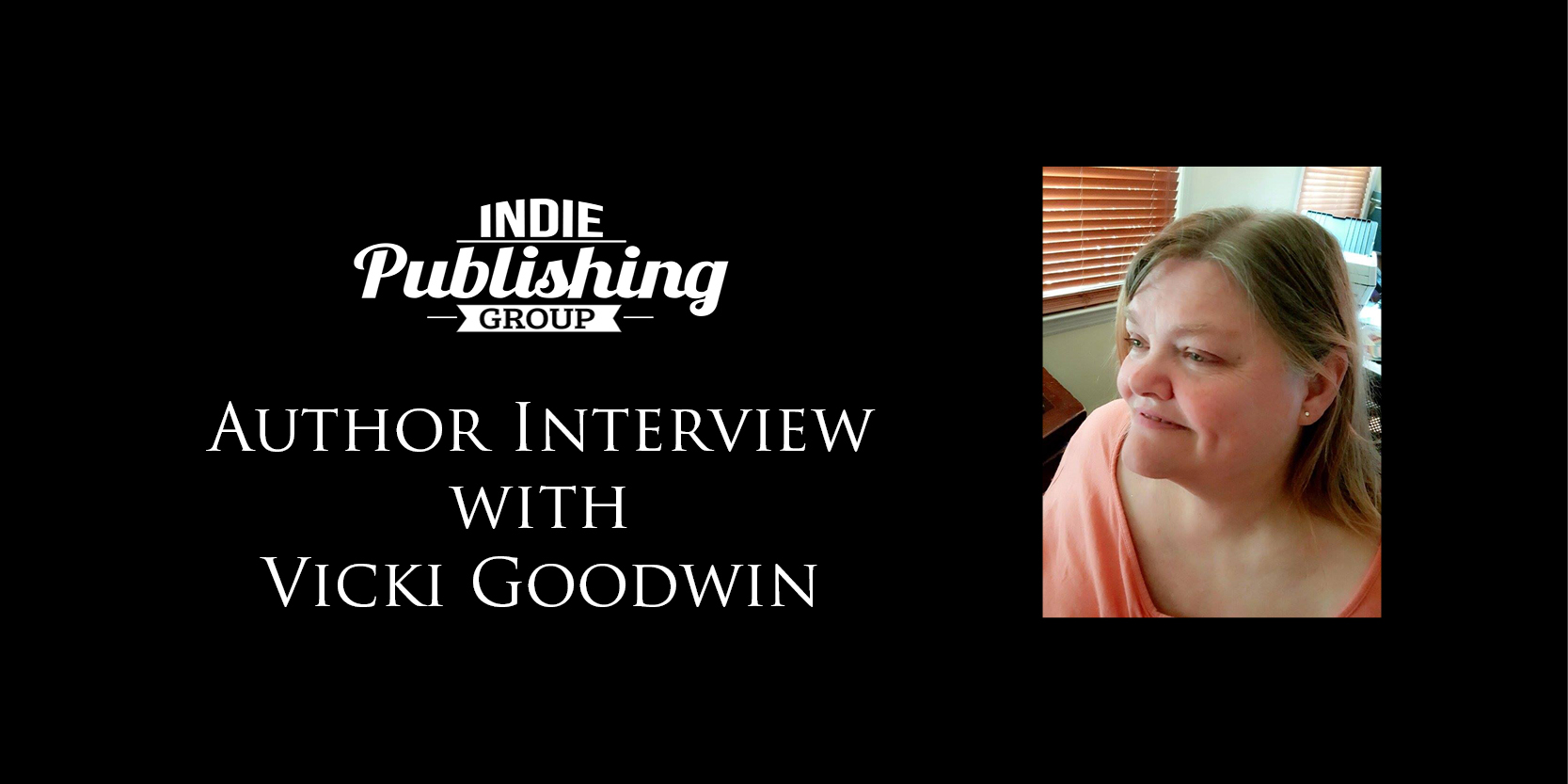 Author Interview Vicki Goodwin|Vicki Goodwin Author|Author Interview Vicki Goodwin
