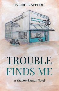 Trouble Finds Me: A Shallow Rapids Novel