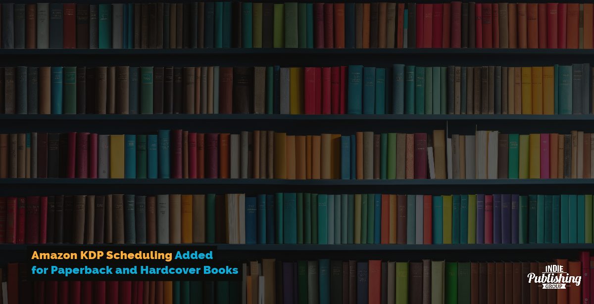 Amazon KDP Scheduling Added for Paperback and Hardcover Books